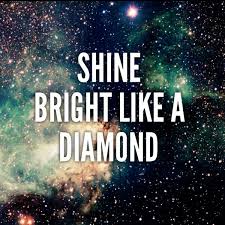 Shine Bright Like A Diamond
